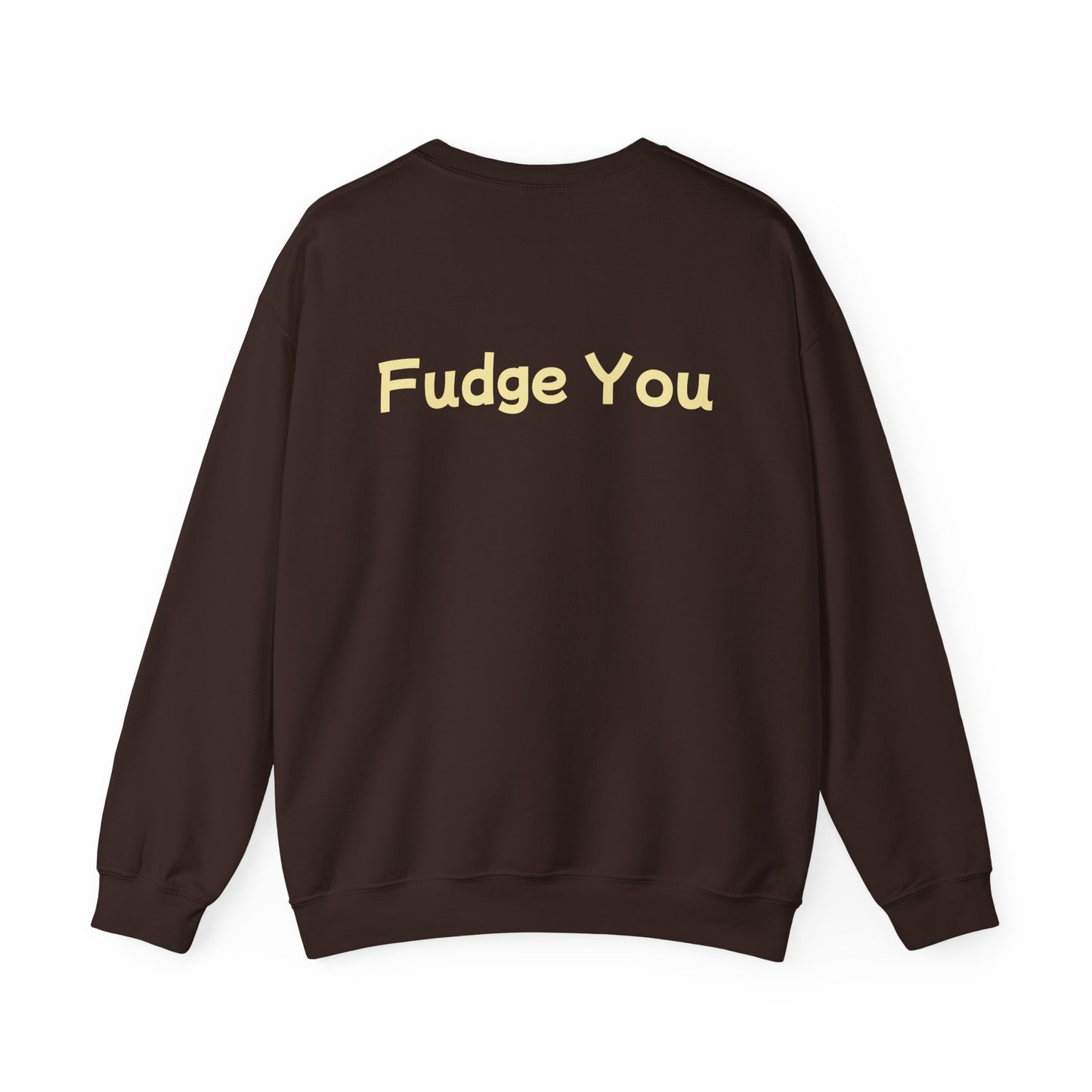 Fudge You Sweatshirt