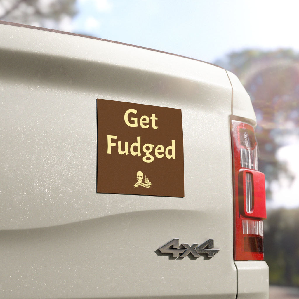 "Get Fudged" Car Magnet
