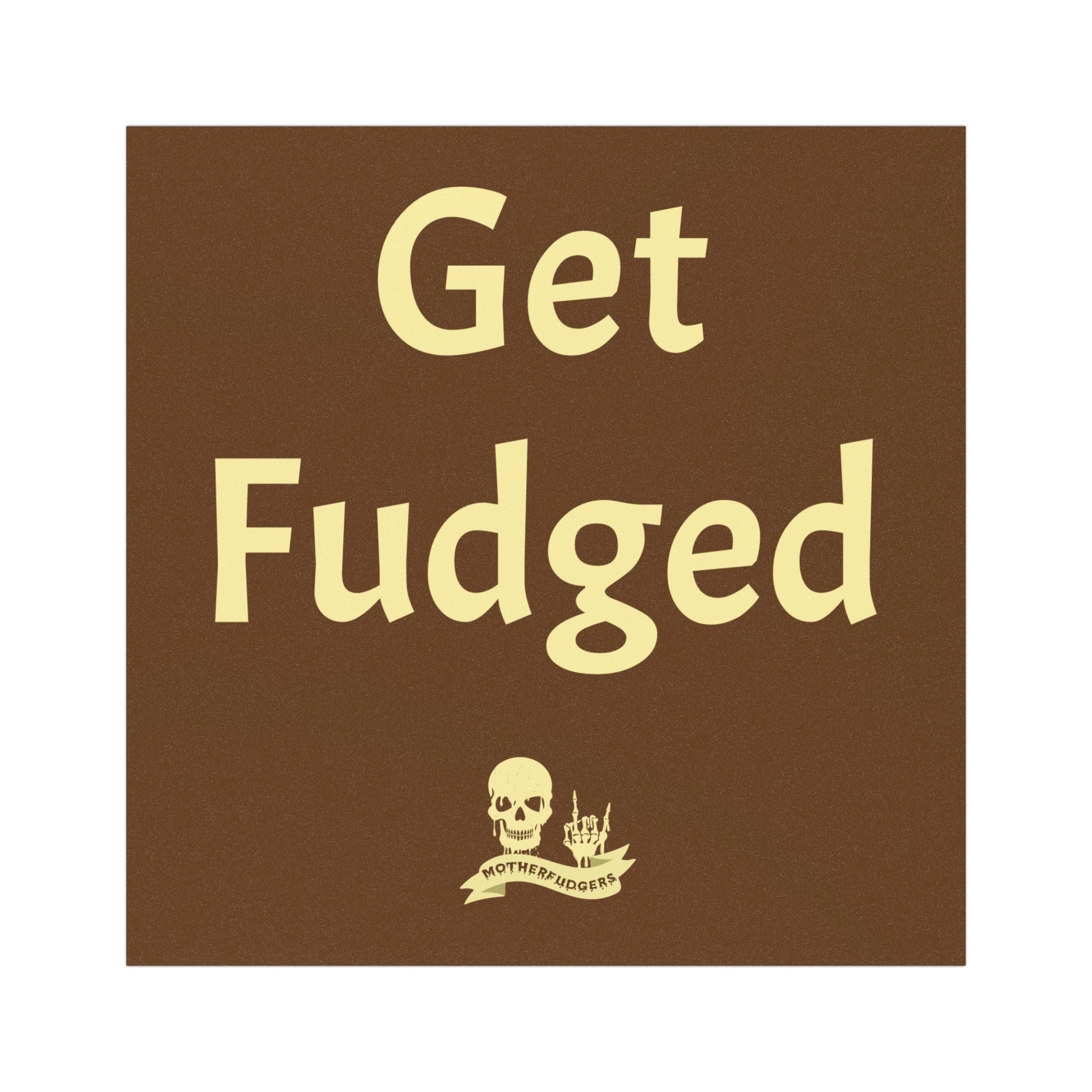 "Get Fudged" Car Magnet